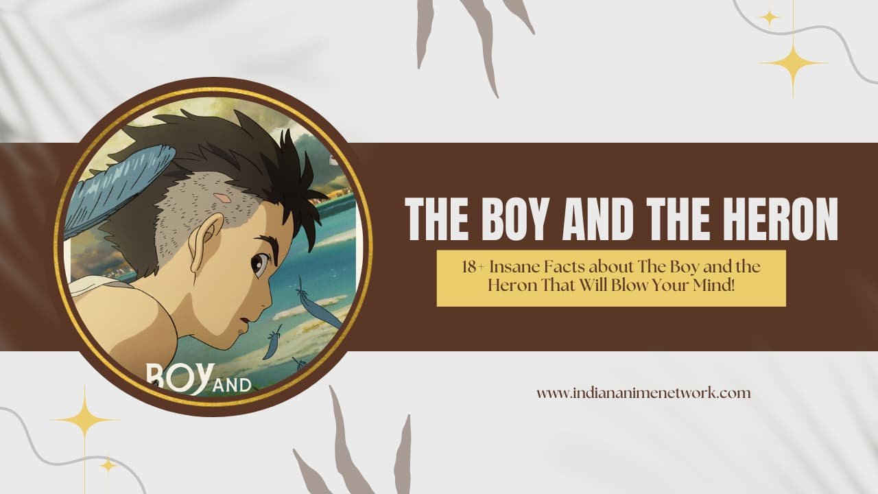 18+ Insane Facts about The Boy and the Heron That Will Blow Your Mind!