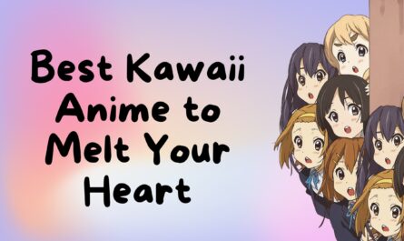 30 Best Kawaii Anime to Melt Your Heart in 2025