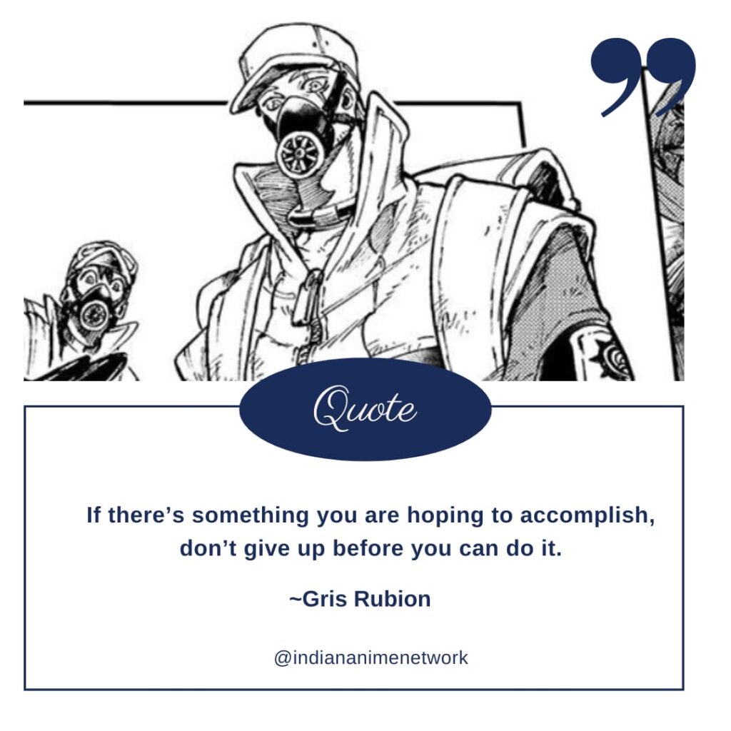 Gris Rubion Quote 1: If there’s something you are hoping to accomplish, don’t give up before you can do it.- Gris Rubion
